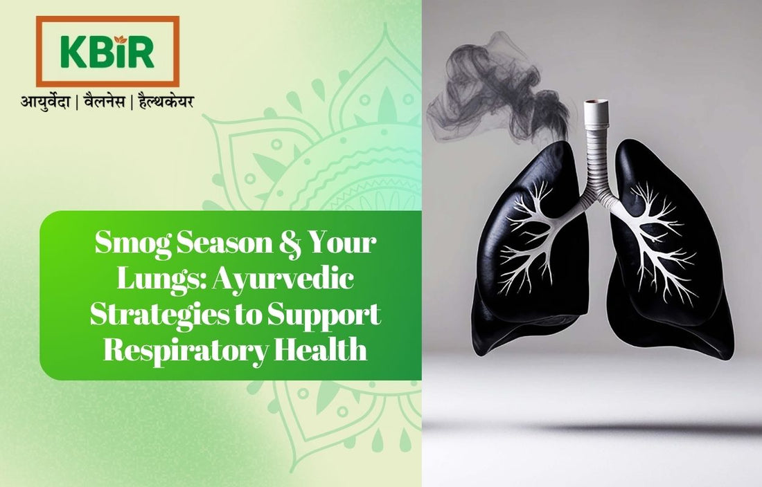 Smog Season & Your Lungs: Ayurvedic Strategies to Support Respiratory Health