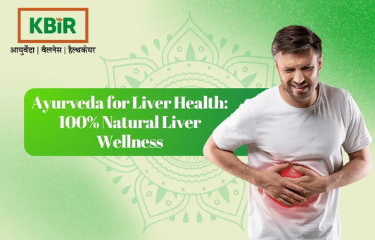 Ayurveda for Liver Health: 100% Natural Liver Wellness