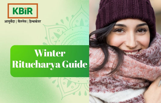 Winter Ritucharya: How to Align Your Routine with the Season Using Kbir Wellness Remedies